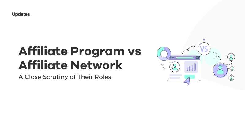Affiliate Networks vs. Affiliate Programs - A Close Scrutiny of Their Roles